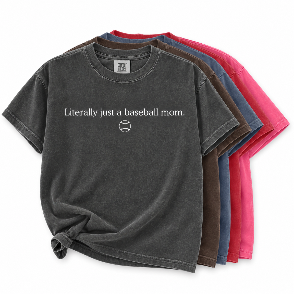 Literally Just a Baseball Mom Tee