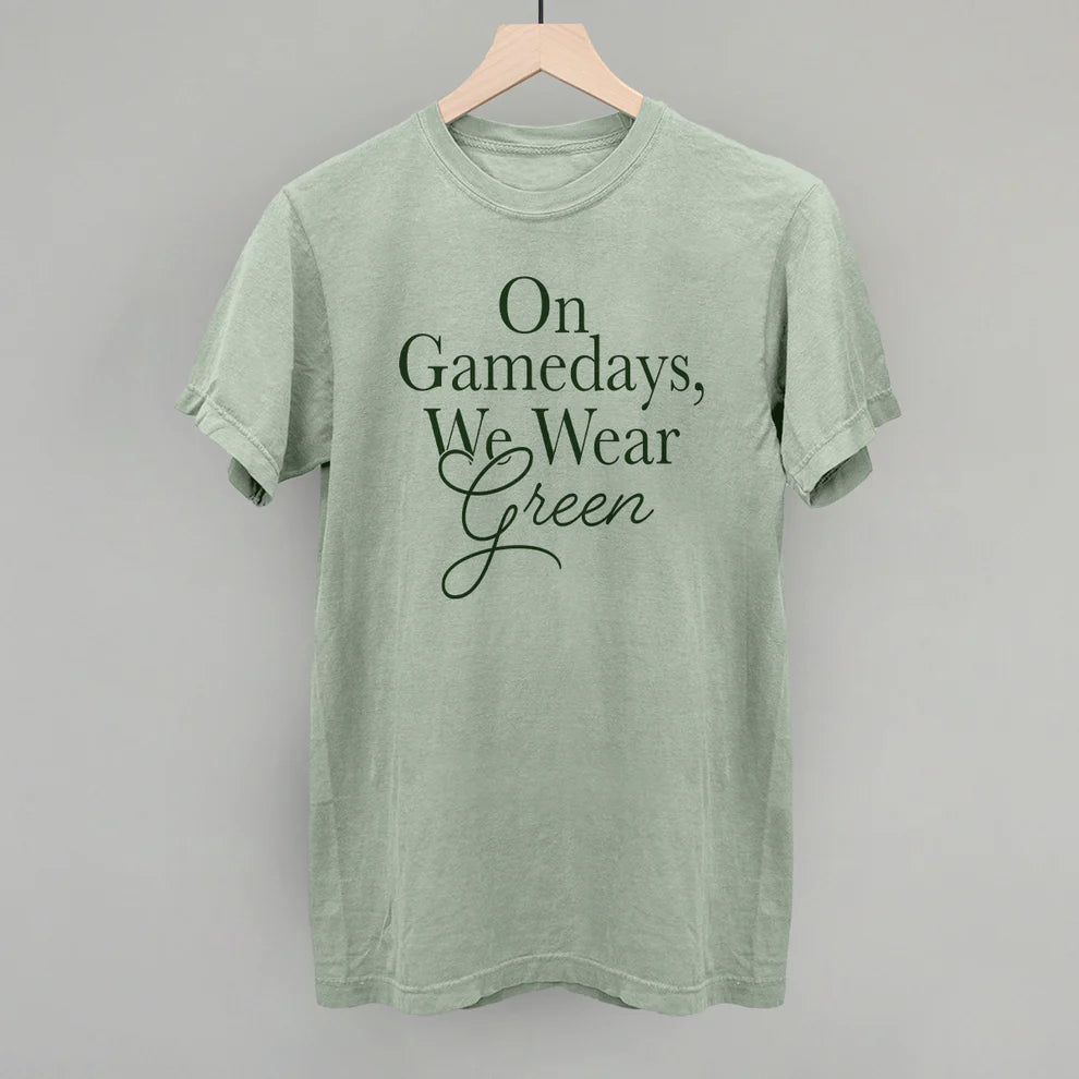 On Gamedays We Wear Green Tee