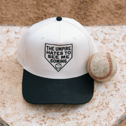 Umpire Hates to See Me Coming Hat