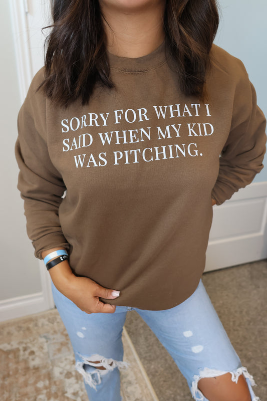 Sorry For What I Said Sweatshirt