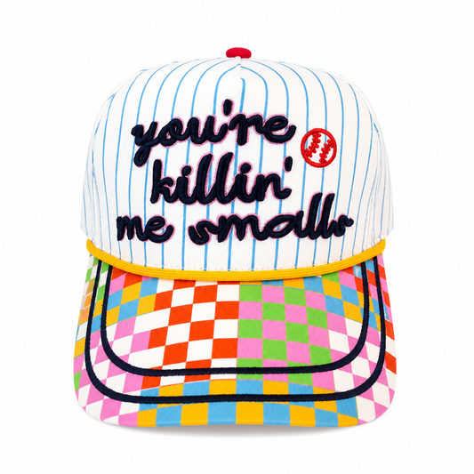 You're Killin' Me Smalls Hat / PRE-ORDER