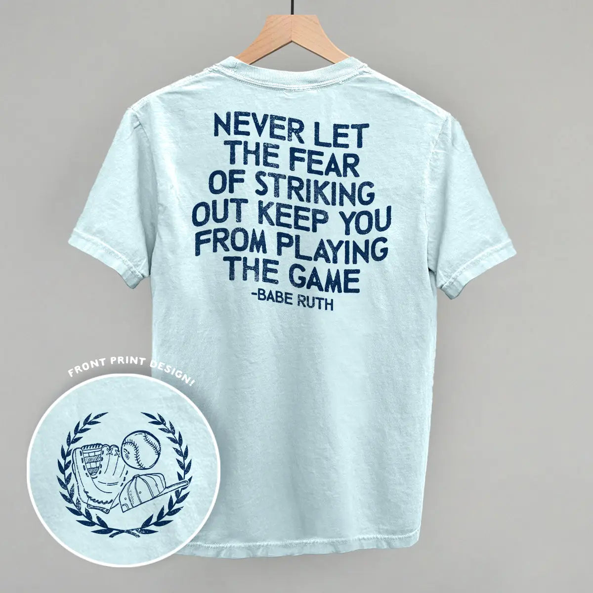 Never Let The Fear of Striking Out Tee