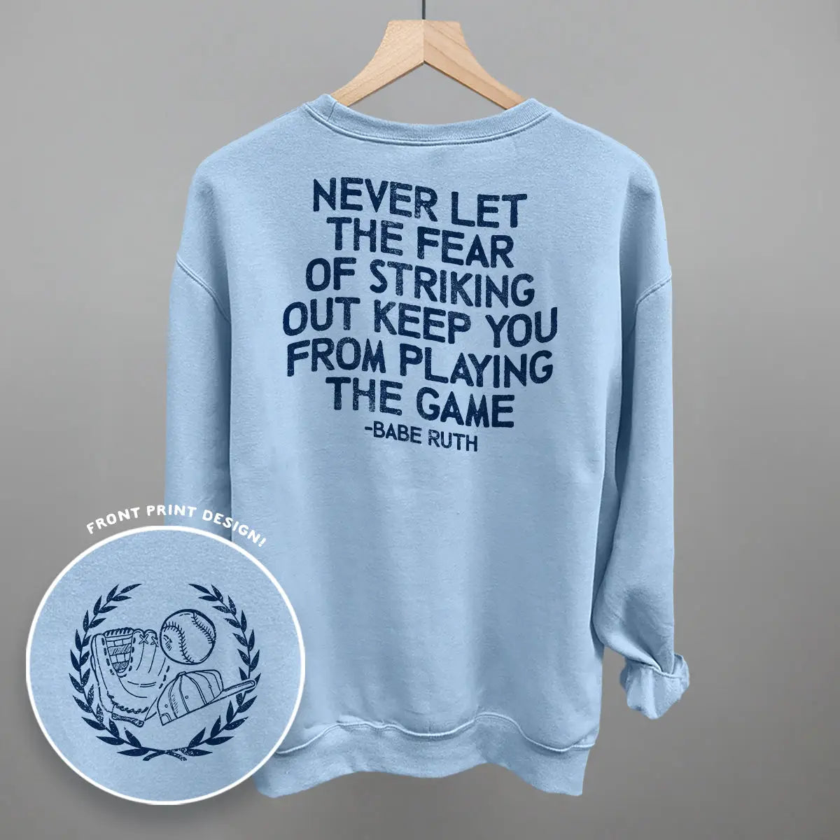 Never Let The Fear Of Striking Out Sweatshirt